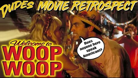 Dudes Podcast MOVIE RETROSPECT - WELCOME TO WOOP WOOP (1997)