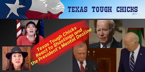 Texas Tough Chicks React to Shootings and the President's Mental Decline