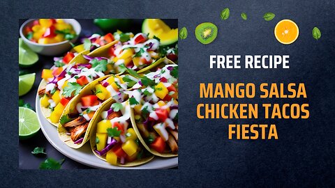Free Mango Salsa Chicken Tacos Fiesta Recipe 🌮🥭