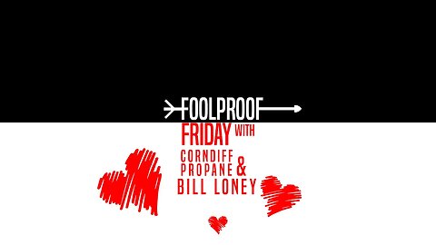 FOOLPROOF FRIDAY w/ CORNDIFF & BILL LONEY