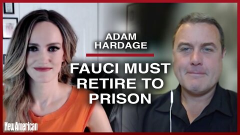 Adam Hardage: Fauci Must Retire to Prison