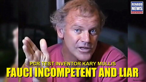PCR TEST INVENTOR KARY MULLIS EXPOSES FAUCI AS INCOMPETENT AND A TOTAL SELLOUT LIAR