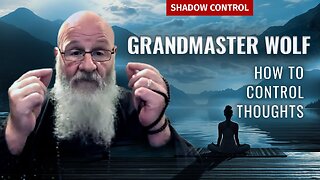 Grandmaster Wolf: All Problems Come from Thoughts | Shadow Control