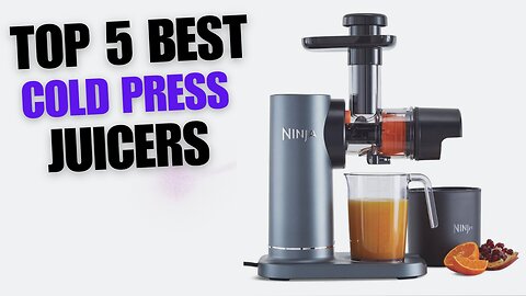 Top 5 Best Cold Press Juicers review in 2024