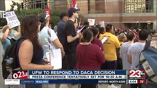 UFW in Bakersfield is expected to respond to President Trump's DACA decision