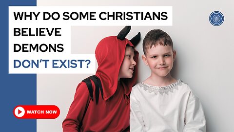 Why do some Christians believe demons don't exist?