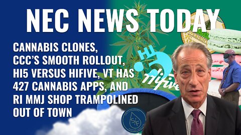 Cannabis Clones, CCC's Smooth Rollout, VT has 427 Cannabis Apps, RI MMJ Shop Trampolined From Town