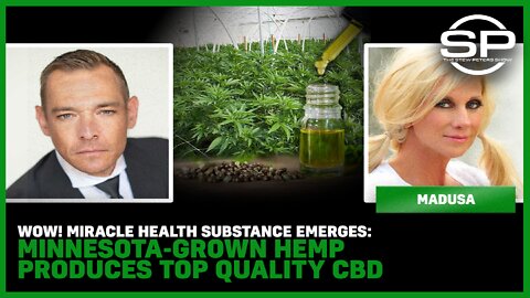 WOW! MIRACLE Health Substance Emerges; Minnesota-Grown Hemp Produces Top Quality CBD