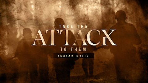 Take The Attack To Them - Part 8 | 9:00 AM