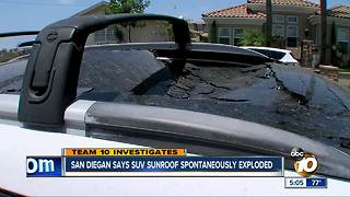 San Diegan says SUV's sunroof spontaneously exploded