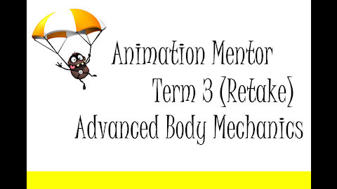 Animation Mentor Term 3 Advanced Body Mechanics (Retake)