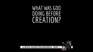 What Was God Doing Before Creation?