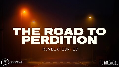 COMING UP: The Road to Perdition (Rev. 17) 8:25am April 21, 2024