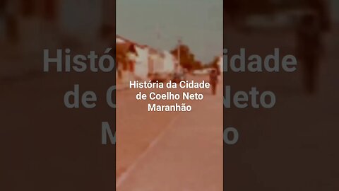 História da Cidade de Coelho Neto Maranhão
