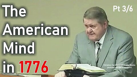 The American Mind in 1776 Pt 3/6 - Joe Morecraft Lecture on American History