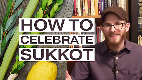 How to Celebrate Sukkot / the Feast of Tabernacles