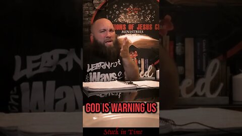God is Warning Us | Stuck in Time