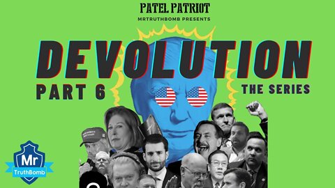 MTB presents Patel Patriot's - ‘DEVOLUTION' - THE SERIES - Part 6 - ANTIFA AND THE CAPITAL RIOT.