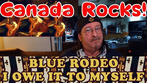 🎵 Blue Rodeo - I Owe It To Myself - New Rock and Roll - REACTION