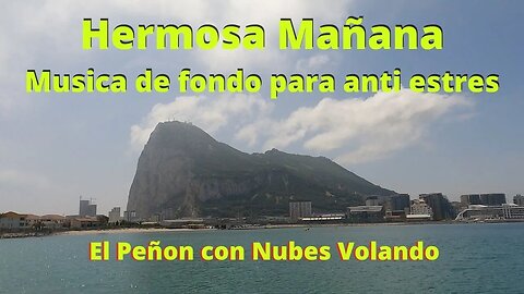Hermosa Música para Despertar la Mañana, Antiestrés, con Nubes sobre el Paisaje de Gibraltar
