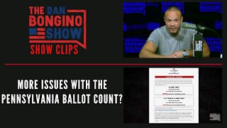More Issues With The Pennsylvania Ballot Count? - Dan Bongino Show Clips