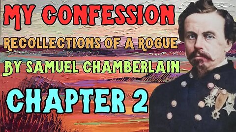 "My Confession" by Samuel Chamberlain Audiobook - Chapter 2