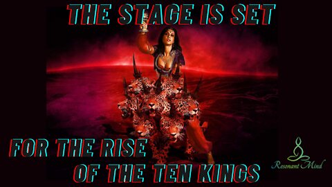 The Stage Is Set For The Rise Of The Ten Kings [WORLD LEADERS CALLING FOR THE NEW WORLD ORDER]