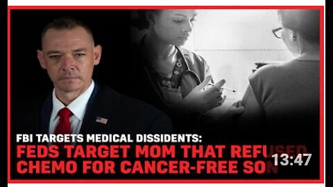 FBI Targets Medical Dissidents: Feds Target Mom That Refused Chemo For Cancer-Free Son