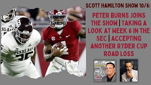 Scott Hamilton Show 10/6: SEC Network's Peter Burns | SEC Week 6 | Another Ryder Cup Road Loss