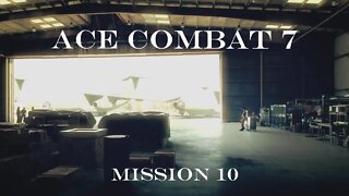 Let's Play Ace Combat 7: Skies Unknown, Mission 10