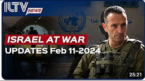 Israel Daily News – War Day 128 February 11, 2024