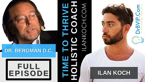 "TIME to THRIVE" - Dr. B with Ilan Koch - Full Episode