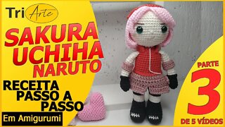 RECEITA AMIGURUMI | SAKURA | NARUTO PARTE 3/5