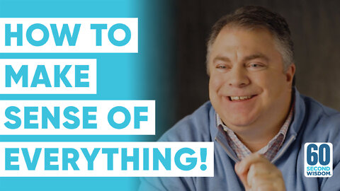 How to Make Sense of Everything! (in 60 seconds) - Matthew Kelly - 60 Second Wisdom