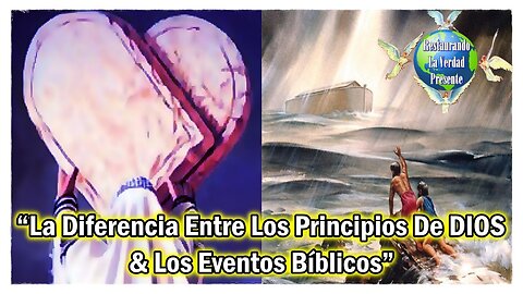 “La Diferencia Entre Los Principios De DIOS & Los Eventos Bíblicos”