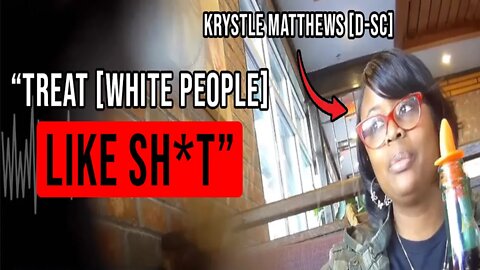 U.S. Senate Candidate Krystle Matthews [D-SC]: "Treat them [white people] like sh*t”