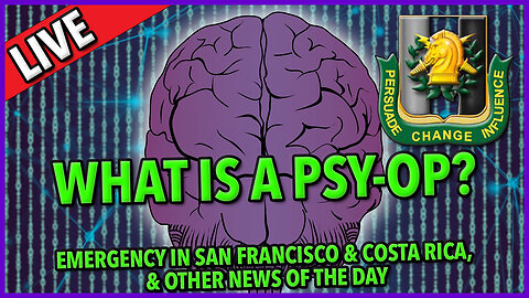 What Is A Psy-Op? ☕ 🔥 #psyop #bigidea ☕ Emergency in San Francisco & Costa Rica #goodnews C&N 113