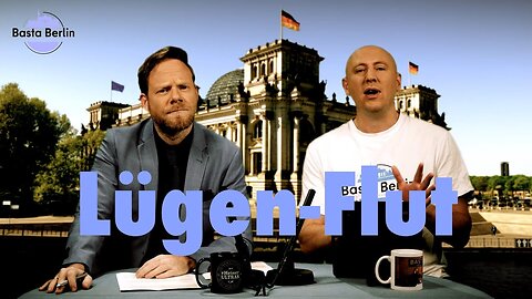 Basta Berlin (181) – Lügenflut