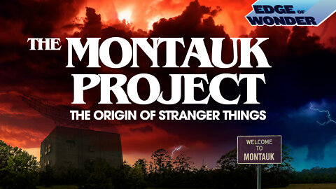 The Montauk Project: The Origin of Stranger Things [Edge of Wonder]