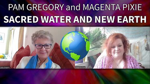 Pam Gregory and Magenta Pixie - Sacred Water and New Earth