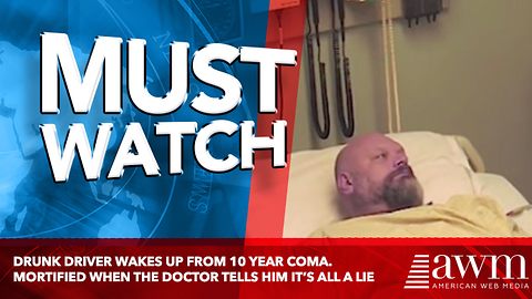 Drunk Driver Wakes Up From 10 Year Coma. Mortified When The Doctor Tells Him It’s All A Lie