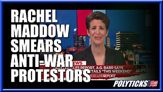 Rachel Maddow Smears Anti-War Protest as "Pro-Russian"