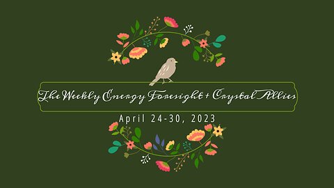 The Weekly Energy Foresight + Crystal Allies for April 24-30, 2023