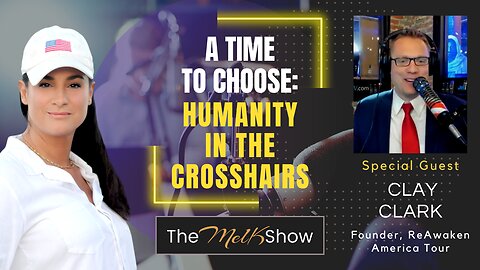 Mel K & Clay Clark | A Time to Choose: Humanity in the Crosshairs | 12-9-23