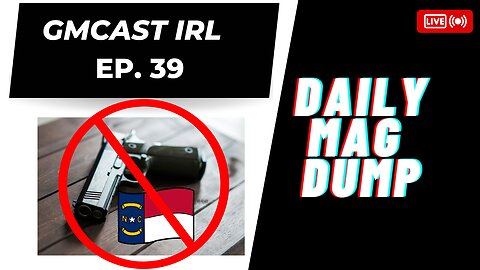 GMCast IRL#39- NC Gov. Vetos Handgun Bill| Florida Passes Permitless Carry | 3.27.23 #2anews