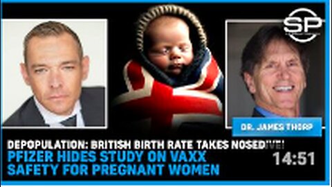 DEPOPULATION: British Birth Rate Takes NOSEDIVE! Pfizer HIDES Study On VAX SAFETY For PREGNANT Women