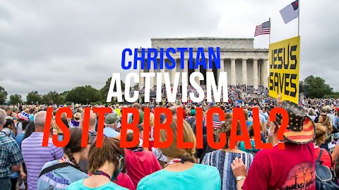 Christian Activism—Is it Biblical?