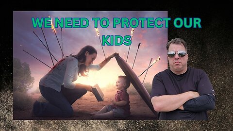 We need to protect our Kids