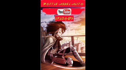 Battle Angel Alita YouTube Uploads S1: E4 Opening of July #kaosnova #alitaarmy