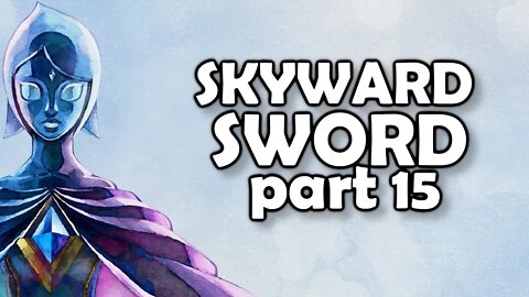 Lets Play Skyward Sword HD (Episode 15)